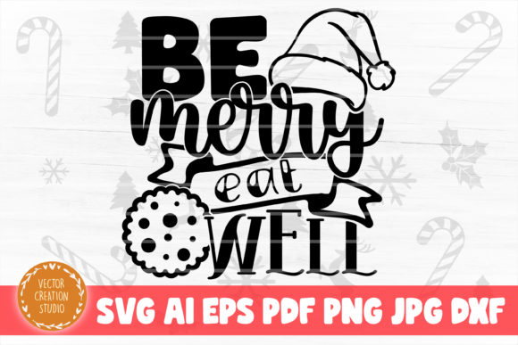 Be Merry Eat Well Christmas SVG: A Graphics Gem for Crafts