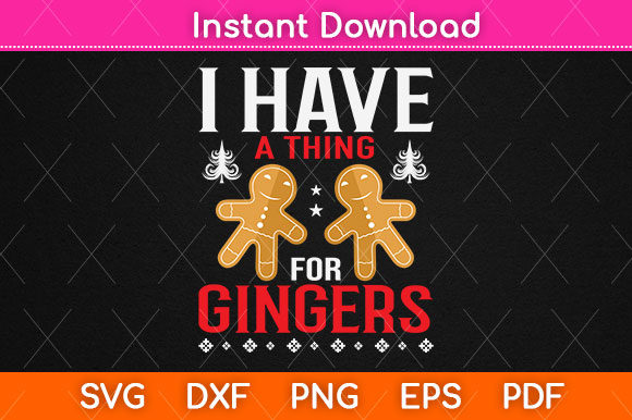 I Have a Thing for Gingers Christmas Svg: A Crafts and Graphics Gem