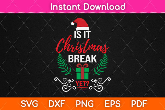 Is It Christmas Break Yet Svg Png File: A Festive Graphics Gem for Crafts