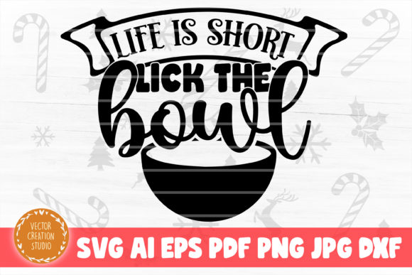 Life is Short Lick the Bowl Christmas Graphics for Crafts