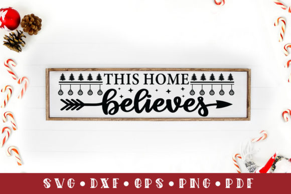 This Home Believes, Christmas Sign SVG for Crafts and Graphics